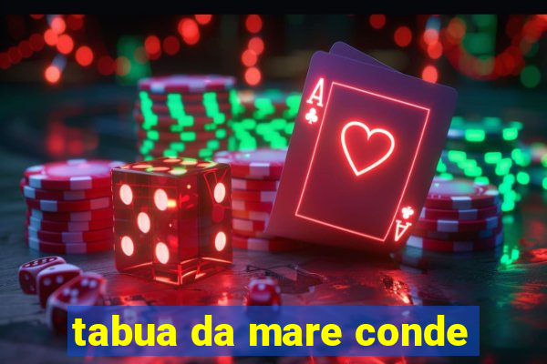 tabua da mare conde